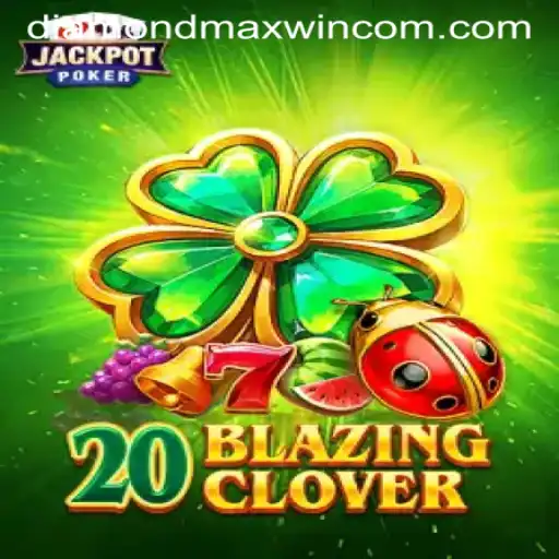 Discover the Thrilling World of 20BlazingClover on DiamondMaxWin