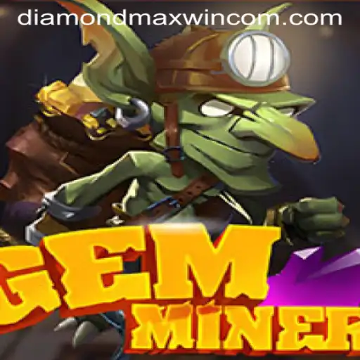 Discover the Excitement of GemMiner at DiamondMaxWin